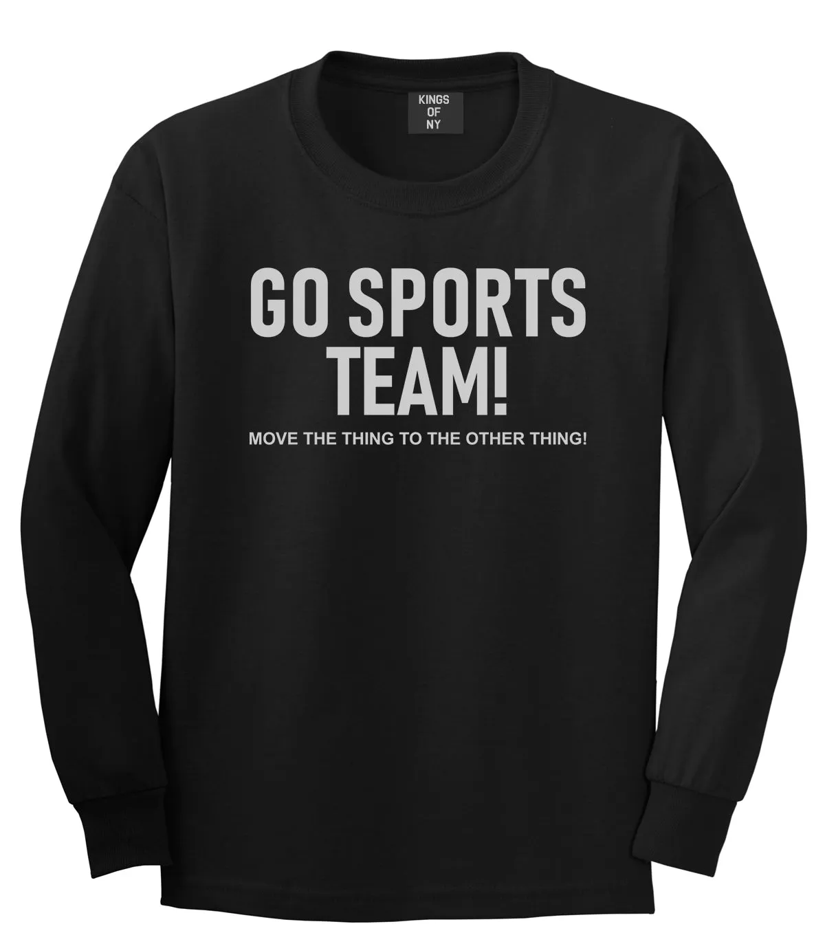 Go Sports Team Funny Mens Long Sleeve T-Shirt