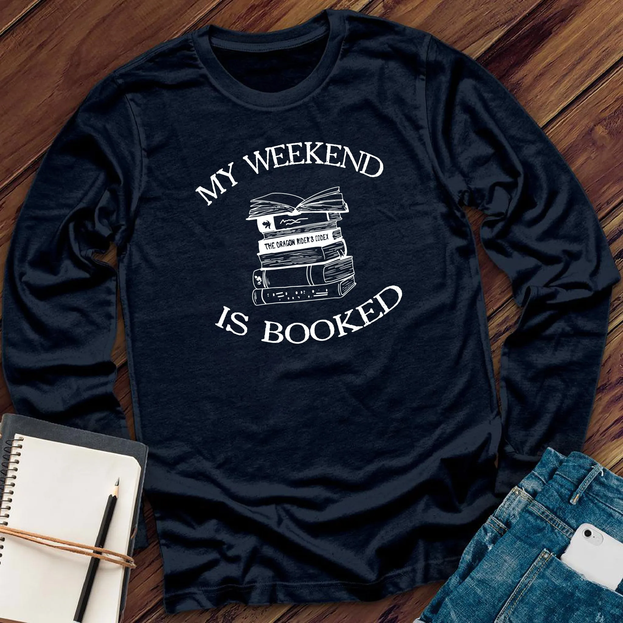 My Weekend is Booked Long Sleeve