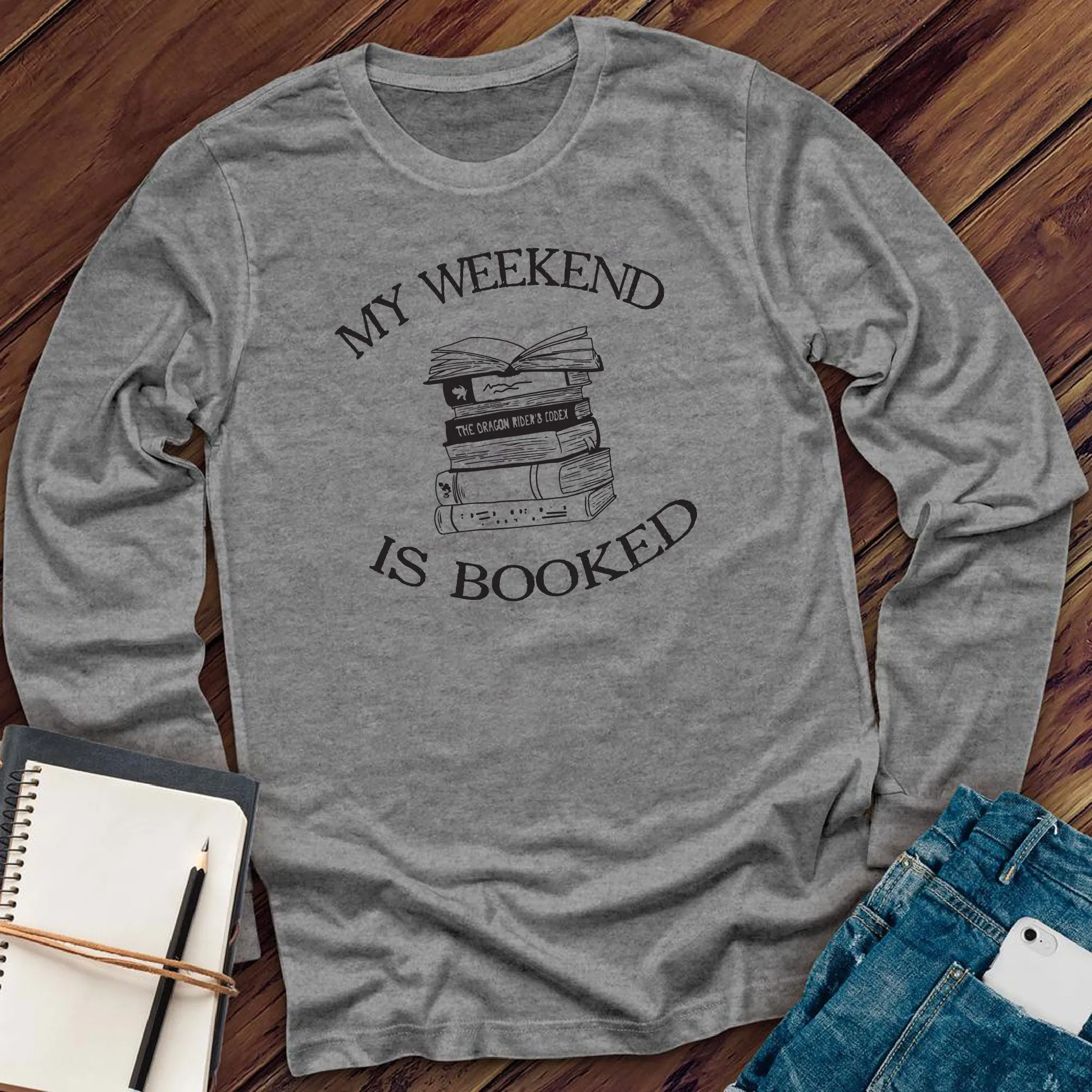 My Weekend is Booked Long Sleeve